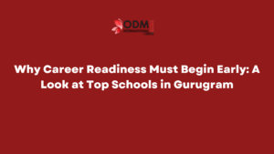 Why Career Readiness Must Begin Early A Look at Top Schools in Gurugram