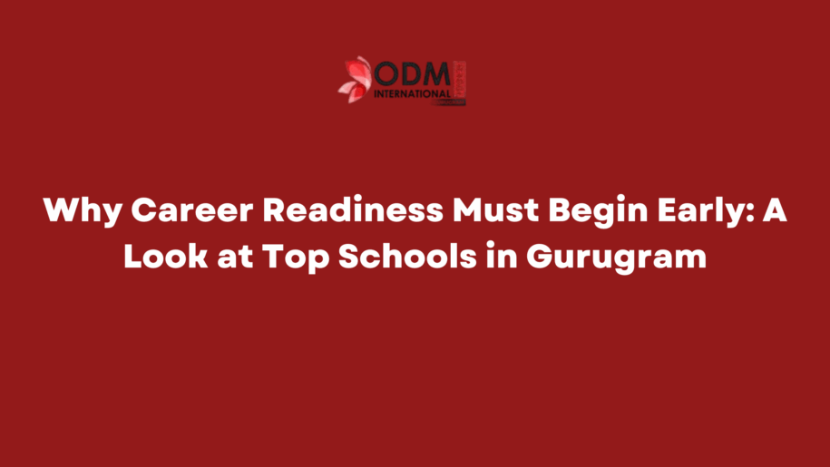 Why Career Readiness Must Begin Early A Look at Top Schools in Gurugram