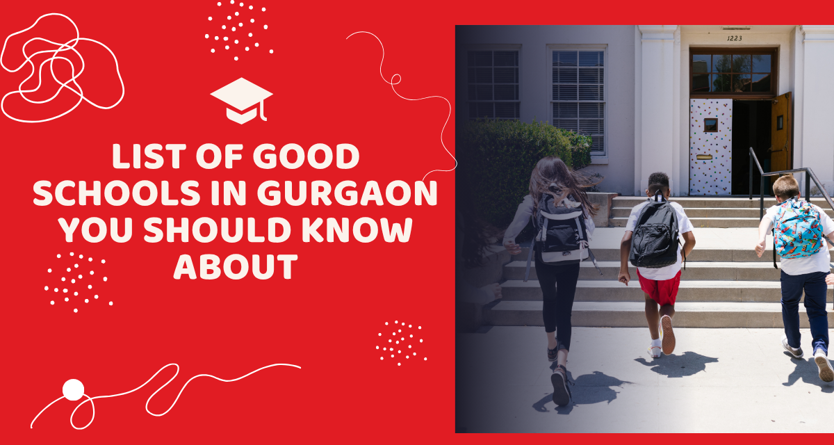 List of good schools in Gurgaon you should know about